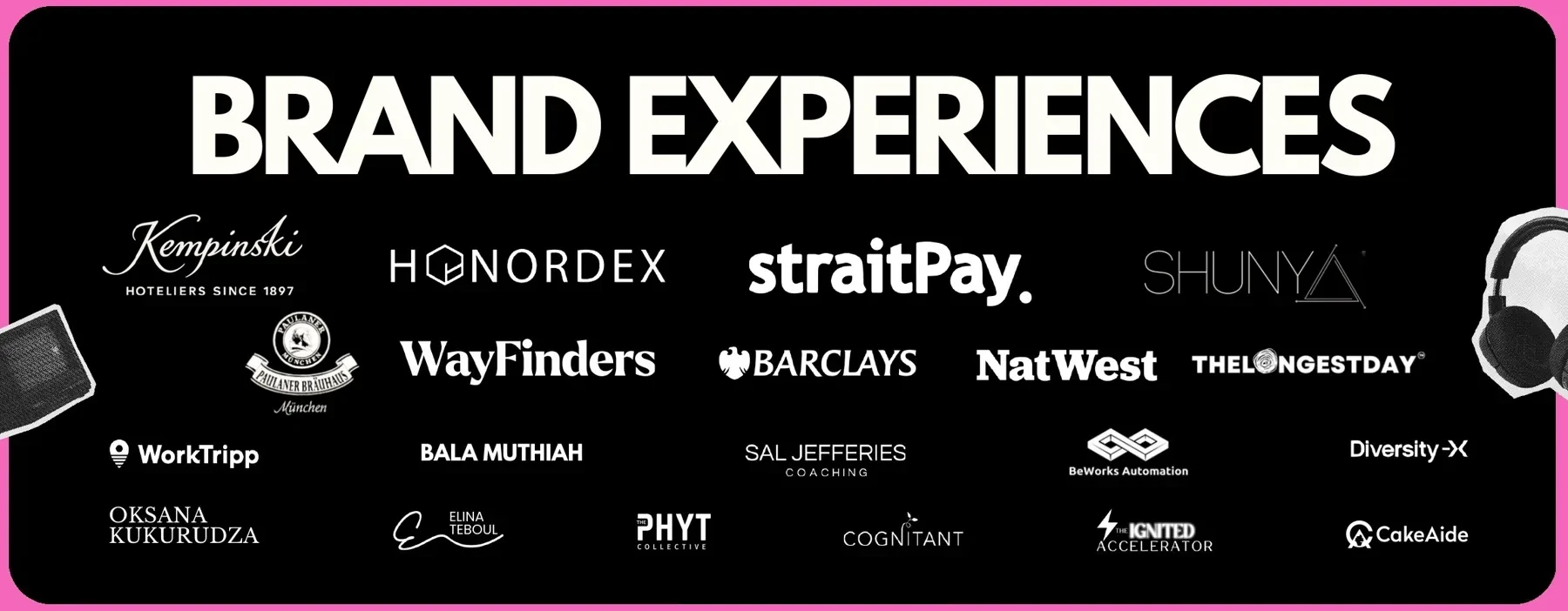 Brand experiences logo wall: Kempinski, Honordex, straitPay, Shunya, Paulaner, WayFinders, Barclays, NatWest, The Longest Day, WorkTripp, Bala Muthiah, Sal Jefferies Coaching, BeWorks Automation, Diversity X, Oksana Kukurudza, Elina Teboul, PHYT Collective, Cognitant, Ignited Accelerator, CakeAide