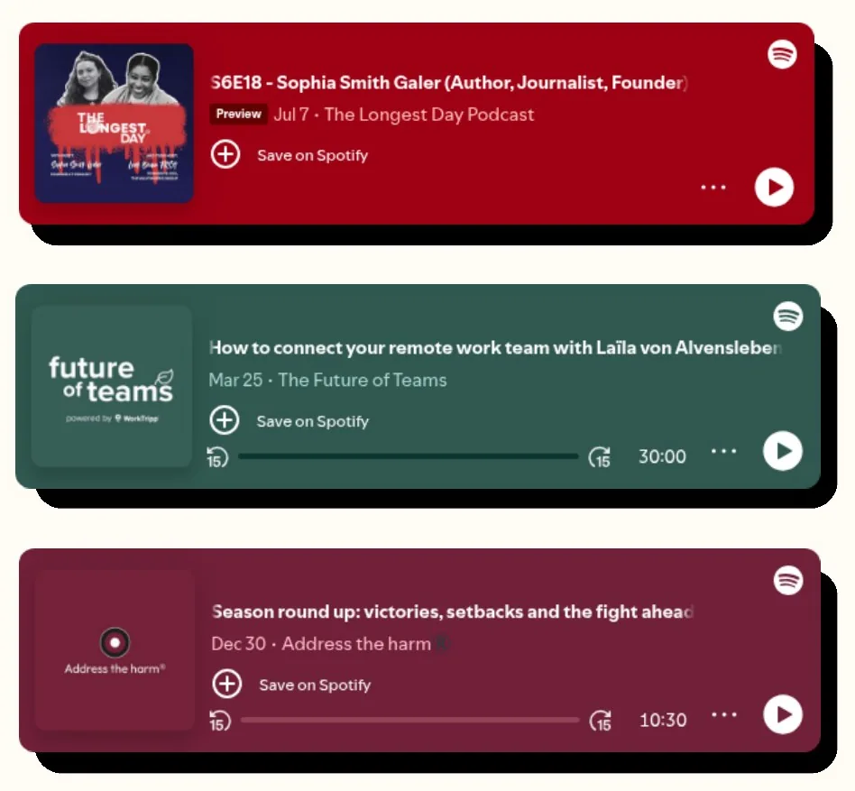 Three Spotify episode cards: The Longest Day Podcast S6E18 with Sophia Smith Galer, The Future of Teams with Laïla von Alvensleben, and an Address the harm season round up